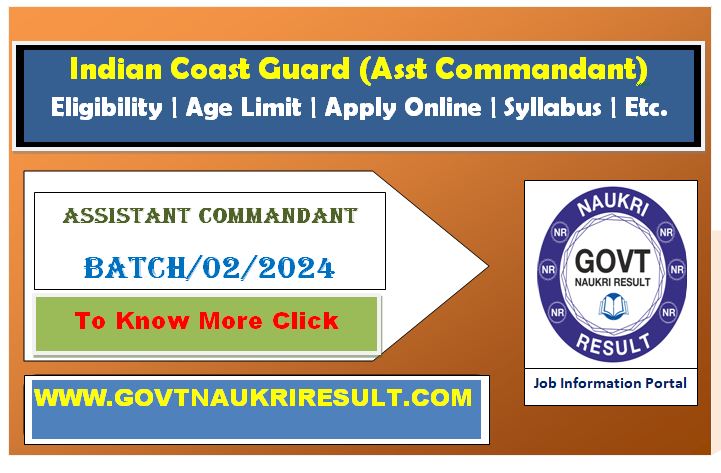 Coast Guard Assistant Commandant 02/2024 Online Form, Govt Naukri Result, www.GovtNaukriResult.com